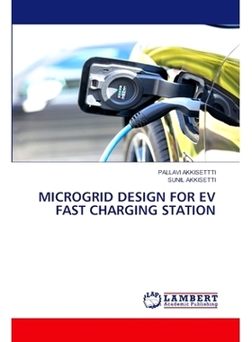 预订 Microgrid Design for Ev Fast Charging Station 电动汽车快速充电站的微电网设计: 9786206163244