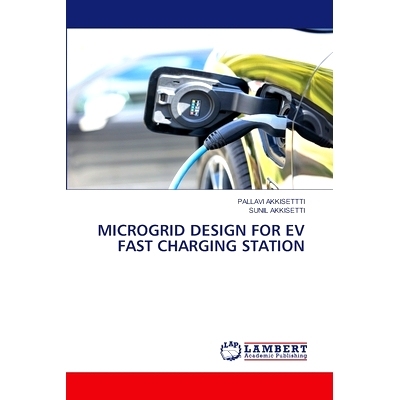 预订 Microgrid Design for Ev Fast Charging Station 电动汽车快速充电站的微电网设计: 9786206163244