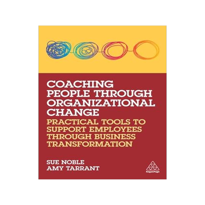 [预订]Coaching People through Organizational Change: Practical Tools to Support Employees through Business 9781398607026