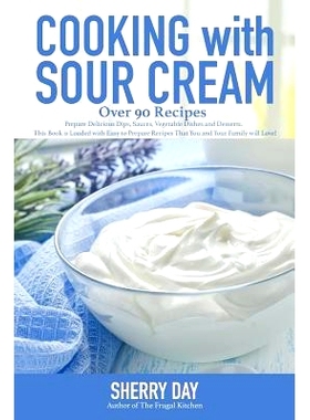 预订 Cooking with Sour Cream: From delicious dips and sauces, to scrumptious desserts, this book is loaded with easy to