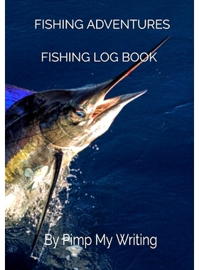 预订 Fishing Adventures: Deep Sea Fishing/7 x 10 Fishing Log/Location/Date/Companions/Water & Air Temps/Hours Fished/Win