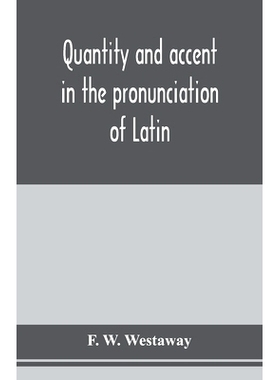 预订 Quantity and accent in the pronunciation of Latin: 9789353979034