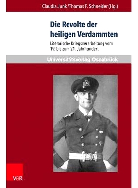 预订 Die Revolte der heiligen Verdammten: Literarische Kriegsverarbeitung vom 19. bis zum 21. Jahrhundert 神圣诅咒者的反