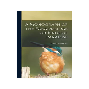 [预订]A Monograph of the Paradiseidae or Birds of Paradise 9781013858284