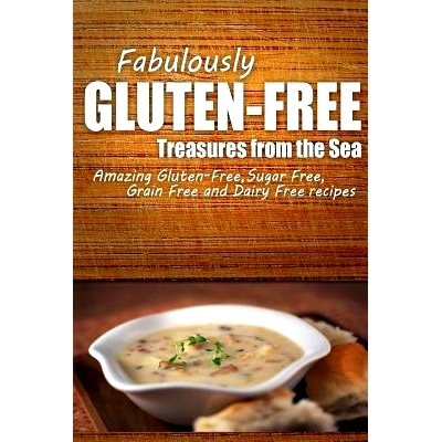 预订 Fabulously Gluten-Free - Treasures from the Sea: Yummy Gluten-Free Ideas for Celiac Disease and Gluten Sensitivity: