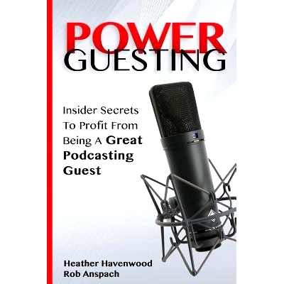 预订 Power Guesting: Insider Secrets To Profit From Being A Great Podcasting Guest: 9780989466387