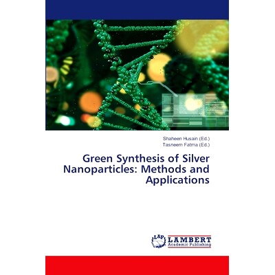 预订 Green Synthesis of Silver Nanoparticles: Methods and Applications: 9786208436537