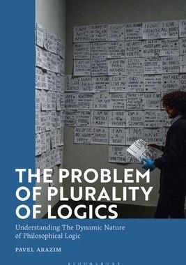 [预订]The Problem of Plurality of Logics: Understanding the Dynamic Nature of Philosophical Logic 9781350258228