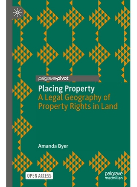 预订 Placing Property: A Legal Geography of Property Rights in Land 配置财产：土地产权的法律地理学: 9783031319938