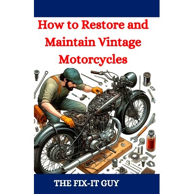 预订 How to Restore and Maintain Vintage Motorcycles: A Comprehensive DIY Guide to Classic Bike Repair, Customization, a