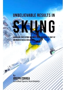 预订 Unbelievable Results in Skiing: Harnessing Your Resting Metabolic Rate’s Potential to Drop Fat and Increase Muscle