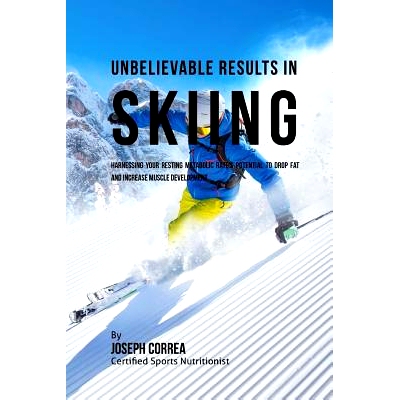 预订 Unbelievable Results in Skiing: Harnessing Your Resting Metabolic Rate’s Potential to Drop Fat and Increase Muscle