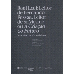 预订 Raul Leal : leitor de Fernando Pessoa, leitor de si mesmo ou A criação do futuro : textos sobre e para Fernando P