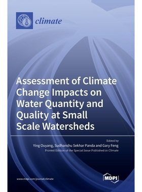 预订 Assessment of Climate Change Impacts on Water Quantity and Quality at Small Scale Watersheds: 9783036548081