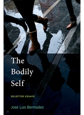 预订 The Bodily Self: Selected Essays 身体自我：论文选: 9780262551083
