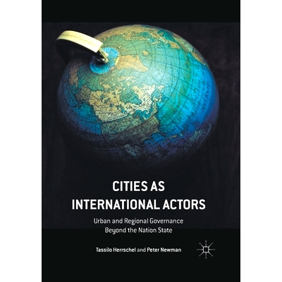 预订 Cities as International Actors: Urban and Regional Governance Beyond the Nation State 城市作为国际参与者：*民族国家