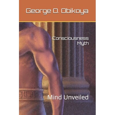 预订 Consciousness Myth: Mind Unveiled 9798246434369