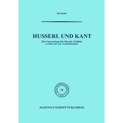 预订 Husserl und Kant: Eine Untersuchung über Husserls Verhältnis zu Kant und zum Neukantianismus: 9789401036023