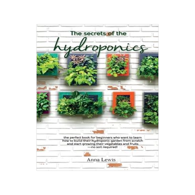 [预订]The secrets of the hydroponics: the perfect book for beginners who want to learn how to build their  9781802781816