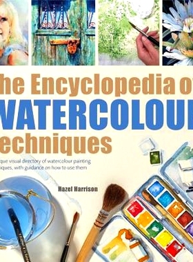 预订 The Encyclopedia of Watercolour Techniques: A Unique Visual Directory of Watercolour Painting Techniques, with Guid
