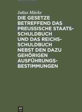 【预订】Die Gesetze betreffend das Preußische Staatsschuldbuch und das Reic 9783111286464