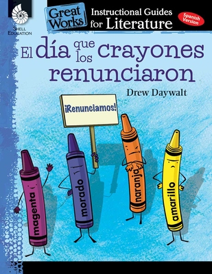 【预订】El Dia Que Los Crayones Renunciaron (the Day the Crayons Quit): An Instructional Guide for Literature: An ...