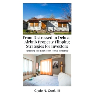 for 9798215393307 Property Flipping Airbnb Distressed Deluxe Investors 预订 Strategies From