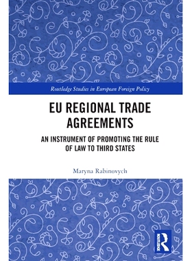 预订 EU Regional Trade Agreements: An Instrument of Promoting the Rule of Law to Third States 欧盟区域贸易协定：促进法治