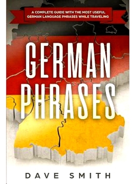 预订 German Phrases: A Complete Guide With The Most Useful German Language Phrases While Traveling: 9781951103347