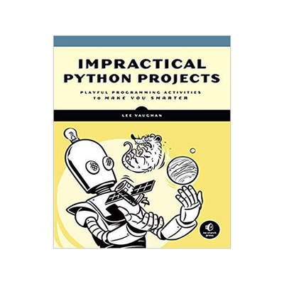 [预订]Impractical Python Projects: Playful Programming Activities to Make You Smarter 9781593278908