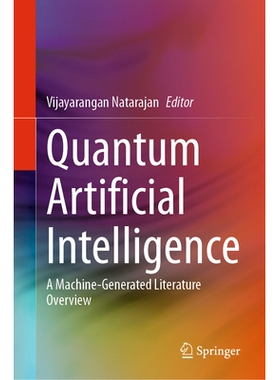 预订 Quantum Artificial Intelligence: A Machine-Generated Literature Overview 量子人工智能：机器生成的文献概述: 97898196