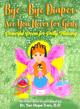 预订 Bye-Bye Diaper, See You Never for Girls: Powerful Poem for Potty Training: 9798793440981