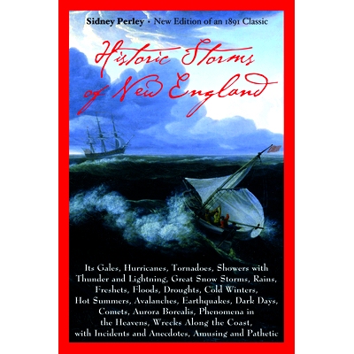 预订 Historic Storms of New England: Its Gales, Hurricanes, Tornadoes, Showers with Thunder and Lightning . . .: 9781889