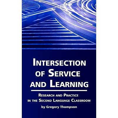 预订 Intersection of Service and Learning: Research and Practice in the Second Language Classroom: Research and Practice