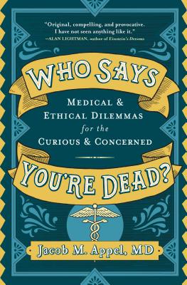 【预订】Who Says You’re Dead?: Medical & Ethical Dilemmas for the Curious & Concerned