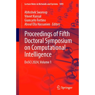预订 Proceedings of Fifth Doctoral Symposium on Computational Intelligence: DoSCI 2024, Volume 1 第5届计算智能博士研讨会