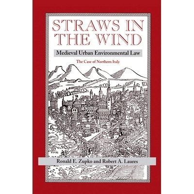 预订 Straws In The Wind: Medieval Urban Environmental Law--the Case Of Northern Italy 风中的稻草-中世纪城市环境法--意大