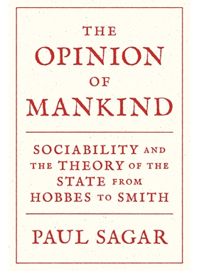 预订 The Opinion of Mankind: Sociability and the Theory of the State from Hobbes to Smith 人类的观点：社会性与霍布斯对史
