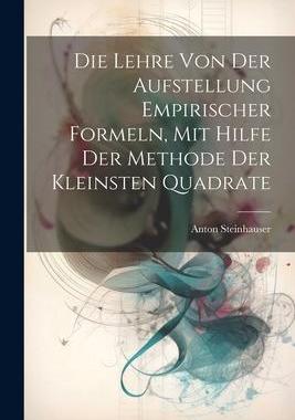 [预订]Die Lehre Von Der Aufstellung Empirischer Formeln, Mit Hilfe Der Methode Der Kleinsten Quadrate 9781021997258