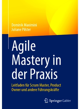 预订 Agile Mastery in Der PRAXIS: Leitfaden Für Scrum Master, Product Owner Und Andere Führungskräfte: 9783662672648