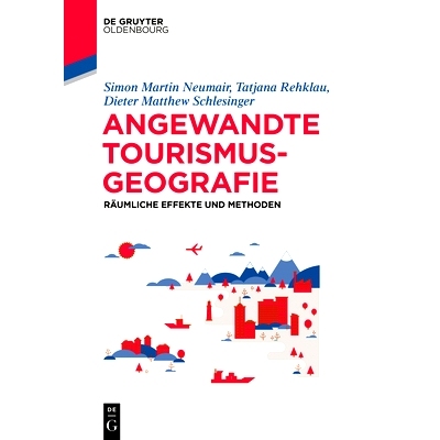 预订 Angewandte Tourismusgeografie: Räumliche Effekte und Methoden 应用旅游地理：空间效应和方法: 9783110500301