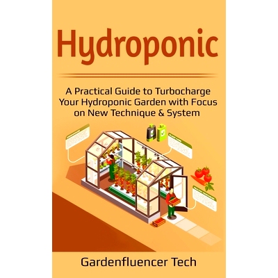 预订 Hydroponic: A Practical Guide to Turbocharge Your Hydroponic Garden with Focus on New Technique & System: 978109731