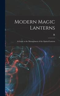 Magic Lanterns; Optical 9781018566962 Guide Management the 预订 Modern Lantern