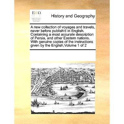 预订 A New Collection of Voyages and Travels, Never Before Publish’d in English. Containing a Most Accurate Description