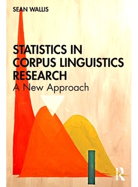 Statistics in Corpus Linguistics Research: A New Approach 语料库语言学统计：新方法: 9781138589384