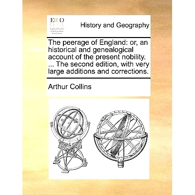 预订 The peerage of England: or, an historical and genealogical account of the present nobility. ... The second edition,
