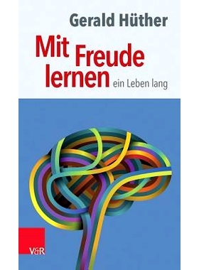 预订 Mit Freude lernen – ein Leben lang: Weshalb wir ein neues Verständnis vom Lernen brauchen. Sieben Thesen zu einem