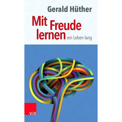 预订 Mit Freude lernen – ein Leben lang: Weshalb wir ein neues Verständnis vom Lernen brauchen. Sieben Thesen zu einem