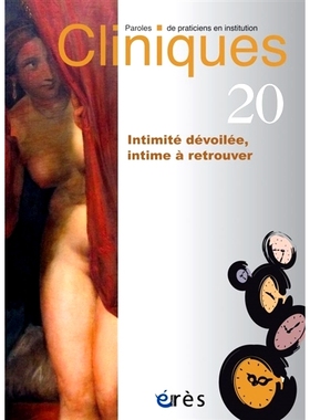 预订 Cliniques : paroles de praticiens en institution, n° 20. Intimité dévoilée, intime à retrouver 诊所：机构从业