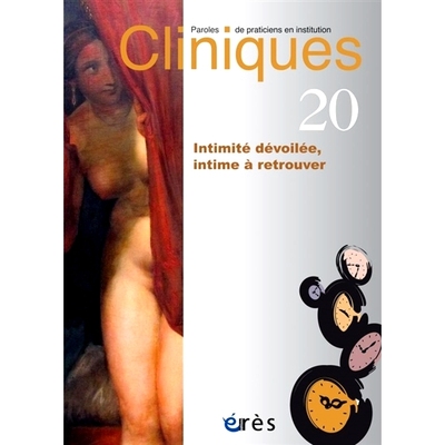 预订 Cliniques : paroles de praticiens en institution, n° 20. Intimité dévoilée, intime à retrouver 诊所：机构从业